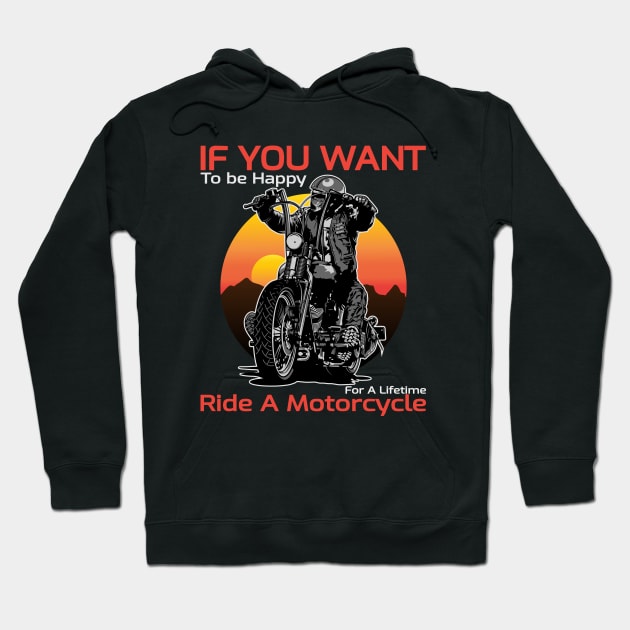 If you want, to be happy, for a lifetime, ride a motorcycle, born to ride Hoodie by Lekrock Shop